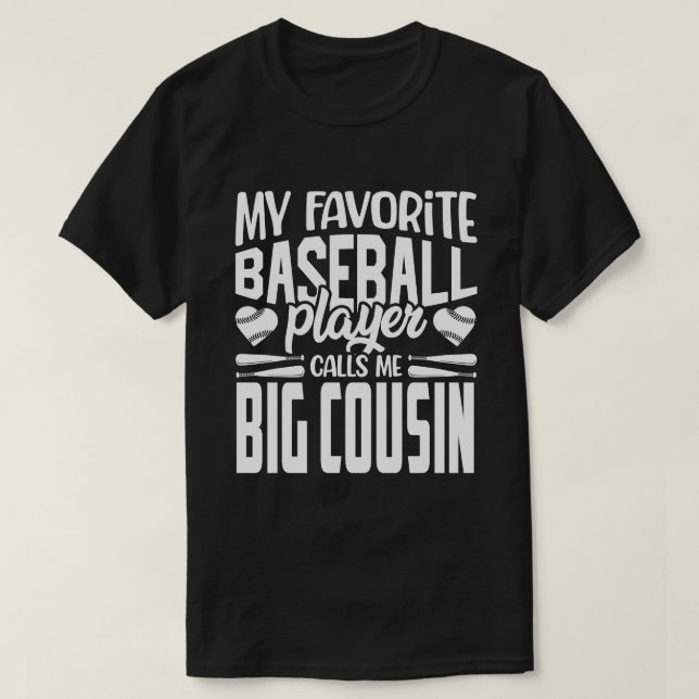 My Favourite Baseball Player Calls Me BIG COUSIN B T-Shirt (Design Front)