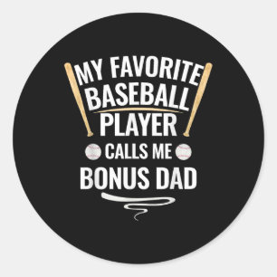 My Favourite Baseball Player Calls Me Bonus Dad Classic Round Sticker