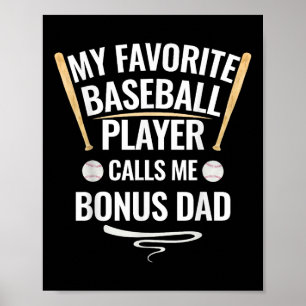 My Favourite Baseball Player Calls Me Bonus Dad Poster