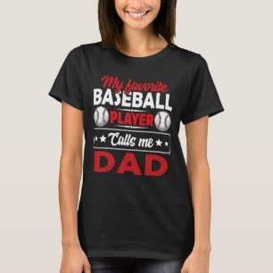 My Favourite Baseball Player Calls Me DAD Baseball T-Shirt