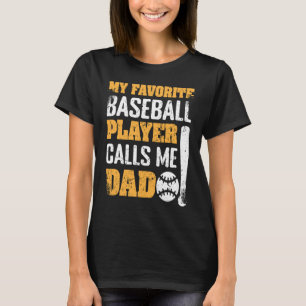 My Favourite Baseball Player Calls Me Dad Father's T-Shirt