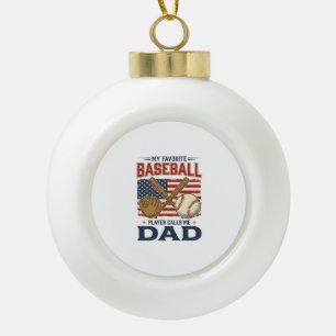 My Favourite Baseball Player Calls Me Dad Vintage Ceramic Ball Christmas Ornament