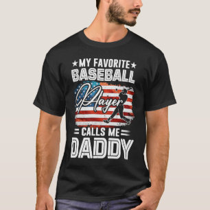 My Favourite Baseball Player Calls Me Daddy Americ T-Shirt