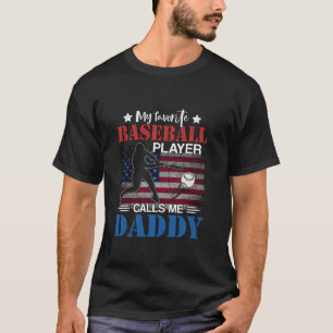 My Favourite Baseball Player Calls Me Daddy Americ T-Shirt
