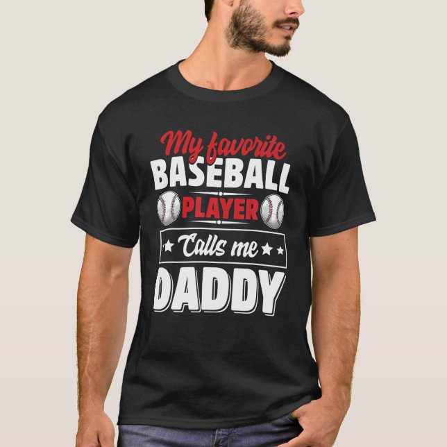 My Favourite Baseball Player Calls Me Daddy T-Shirt (Front)