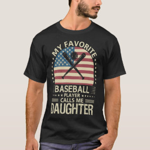 My Favourite Baseball Player Calls Me DAUGHTER US T-Shirt