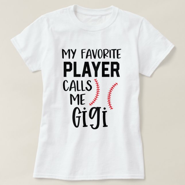 My favourite Baseball Player calls me Gigi Gift T-Shirt (Design Front)