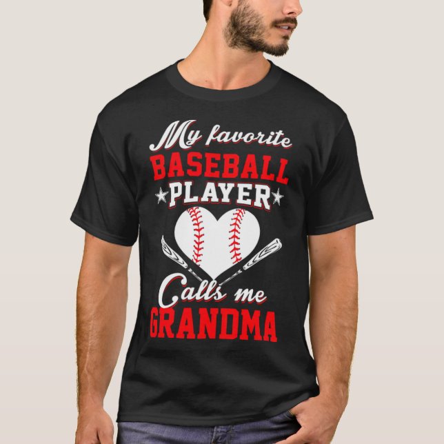 My Favourite Baseball Player Calls Me Grandma a ba T-Shirt (Front)
