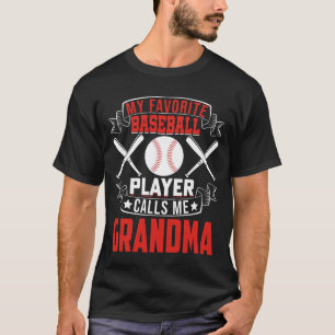 My Favourite Baseball Player Calls Me GRANDMA T-Shirt