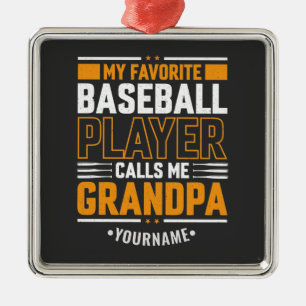 My Favourite Baseball Player Calls Me Grandpa Metal Ornament