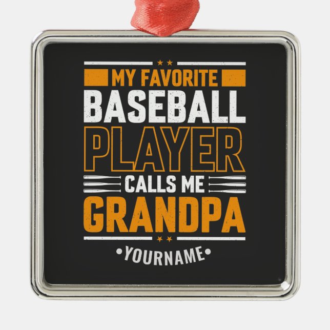 My Favourite Baseball Player Calls Me Grandpa Metal Ornament (Front)