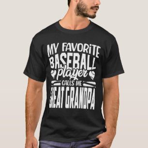 My Favourite Baseball Player Calls Me GREAT GRANDP T-Shirt