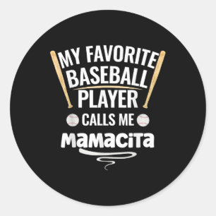 My Favourite Baseball Player Calls Me Mamacita  Classic Round Sticker