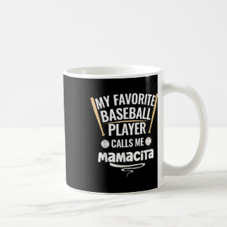 My Favourite Baseball Player Calls Me Mamacita  Coffee Mug