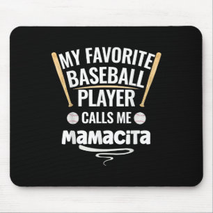 My Favourite Baseball Player Calls Me Mamacita Mouse Pad