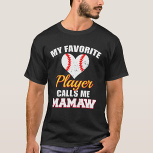 My Favourite Baseball Player Calls Me Mamaw Funny T-Shirt