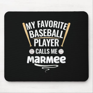 My Favourite Baseball Player Calls Me Marmee Mouse Pad
