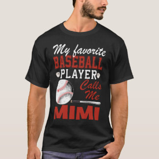 My Favourite Baseball Player Calls Me Mimi  T-Shirt