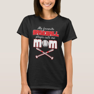 My favourite baseball player calls me mum for mom T-Shirt
