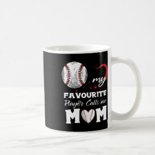 My Favourite Baseball Player Calls Me Mum Mother's Coffee Mug