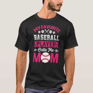 My Favourite Baseball Player Calls Me Mum Mothers  T-Shirt