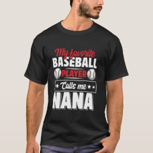 My Favourite Baseball Player Calls Me Nana Mother  T-Shirt