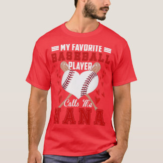 My Favourite Baseball Player Calls Me Nana T-Shirt