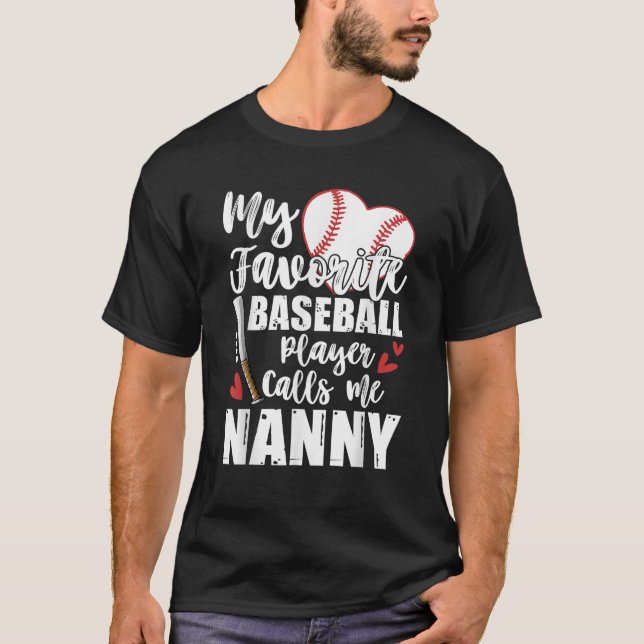 My Favourite Baseball Player Calls Me Nanny Baseba T-Shirt (Front)