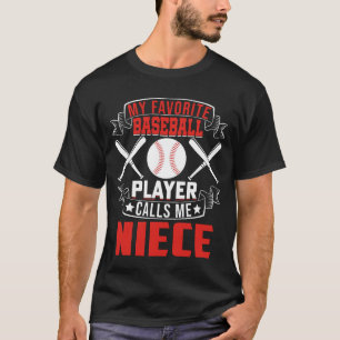 My Favourite Baseball Player Calls Me NIECE T-Shirt