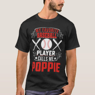 My Favourite Baseball Player Calls Me POPPIE T-Shirt