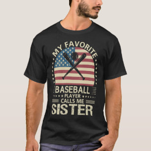 My Favourite Baseball Player Calls Me SISTER US Fl T-Shirt