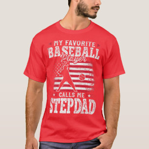 My Favourite Baseball Player Calls Me Stepdad Fath T-Shirt