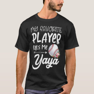 My Favourite Baseball Player Calls Me Yaya T-Shirt