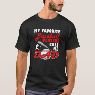 My Favourite Baseball Players Call Me Dad T Shirt