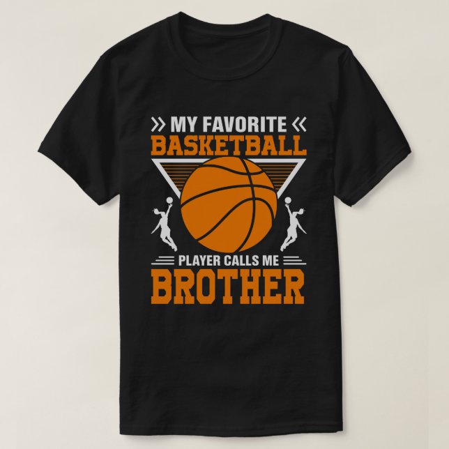 My Favourite Basketball Player Calls Me BROTHER Ba T-Shirt (Design Front)