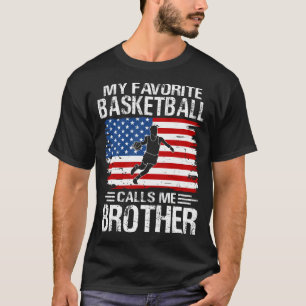 My Favourite Basketball Player Calls Me BROTHER US T-Shirt