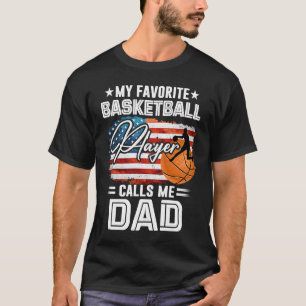 My Favourite Basketball Player Calls Me Dad Americ T-Shirt