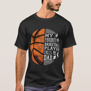 My Favourite Basketball Player Calls Me Dad Basket T-Shirt