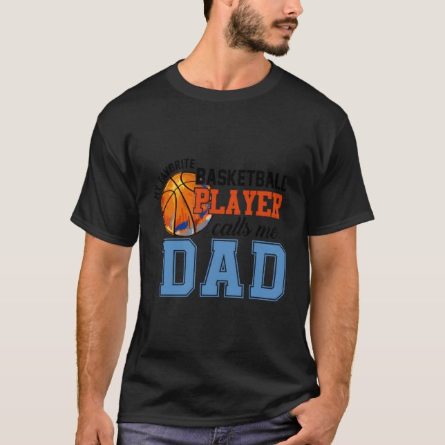 My Favourite Basketball Player Calls Me Dad Basket T-Shirt (Front)