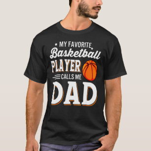 My Favourite Basketball Player Calls Me Dad Family T-Shirt