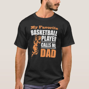 My Favourite Basketball Player Calls Me Dad Father T-Shirt