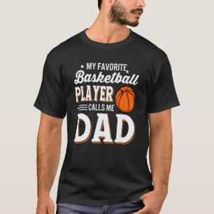 My Favourite Basketball Player Calls Me Dad Father T-Shirt