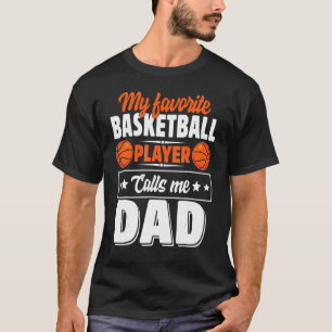 My Favourite Basketball Player Calls Me Dad Father T-Shirt