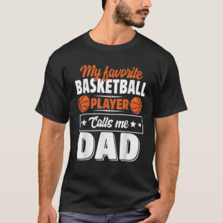 My Favourite Basketball Player Calls Me Dad Father T-Shirt