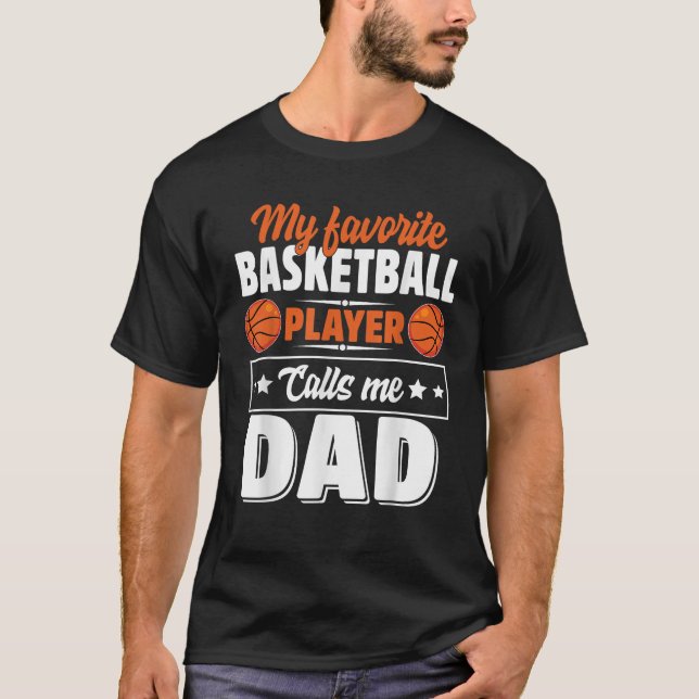 My Favourite Basketball Player Calls Me Dad Father T-Shirt (Front)