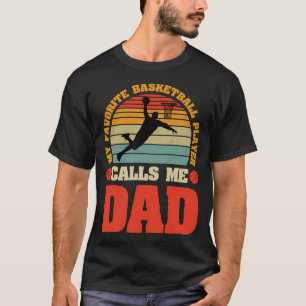 My Favourite Basketball Player Calls Me Dad T-Shirt