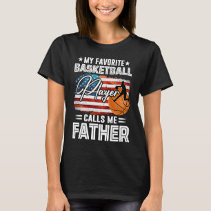 My Favourite Basketball Player Calls Me Father Ame T-Shirt