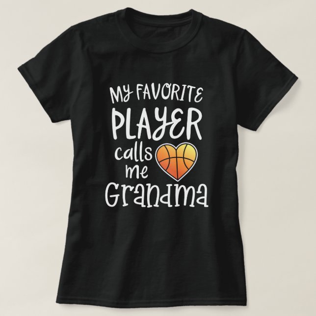 My favourite Basketball Player calls me Grandma T-Shirt (Design Front)