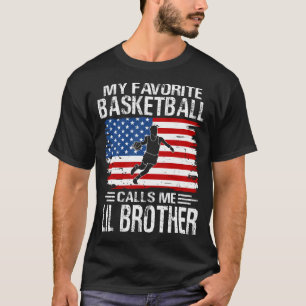 My Favourite Basketball Player Calls Me LIL BROTHE T-Shirt