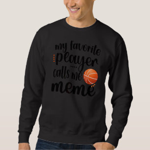 My Favourite Basketball Player Calls Me Meme Grand Sweatshirt